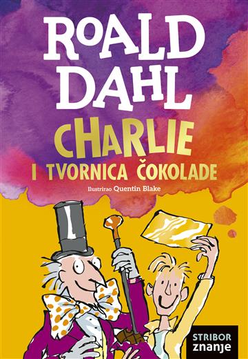 Knjiga Charlie i tvornica čokolade autora Roald Dahl izdana 2023 kao tvrdi dostupna u Knjižari Znanje.