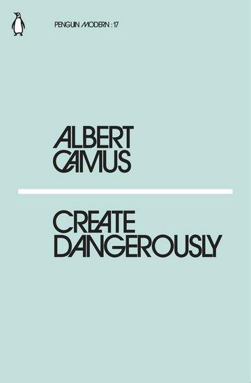 Knjiga Create Dangerously autora Albert Camus izdana 2018 kao meki uvez dostupna u Knjižari Znanje.