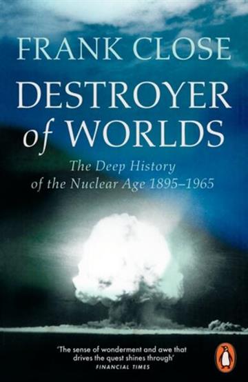 Knjiga Destroyer of Worlds autora Frank Close izdana 2026 kao meki uvez dostupna u Knjižari Znanje.
