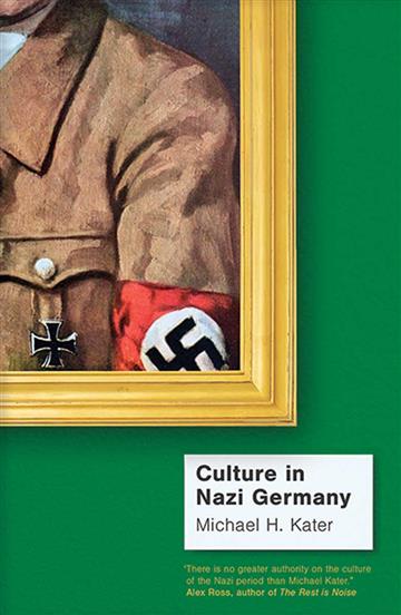 Knjiga Culture in Nazi Germany autora Michael H. Kater izdana 2020 kao meki uvez dostupna u Knjižari Znanje.