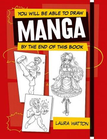 Knjiga You Will be Able to Draw Manga by the End of this Book autora Laura Watton izdana 2020 kao meki uvez dostupna u Knjižari Znanje.