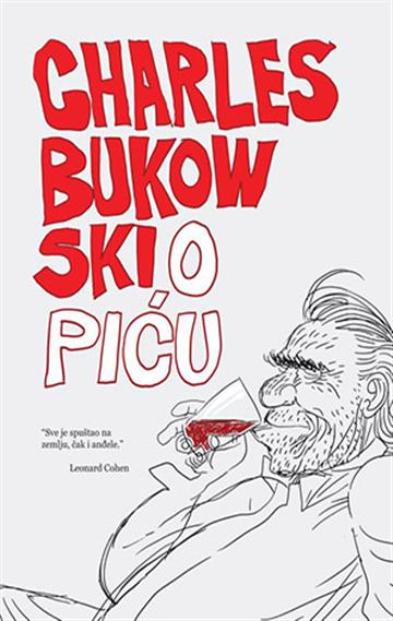 Knjiga O piću autora Charles Bukowski izdana 2023 kao meki uvez dostupna u Knjižari Znanje.