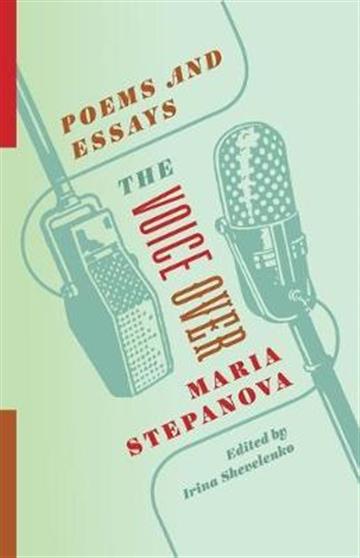 Knjiga Voice Over: Poems and Essays autora Maria Stepanova izdana 2021 kao meki uvez dostupna u Knjižari Znanje.