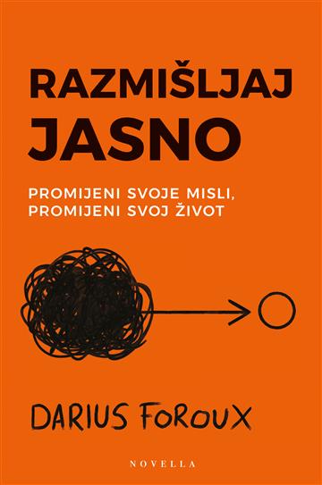Knjiga Razmišljaj jasno autora Darius Foroux izdana 2026 kao tvrdi uvez dostupna u Knjižari Znanje.