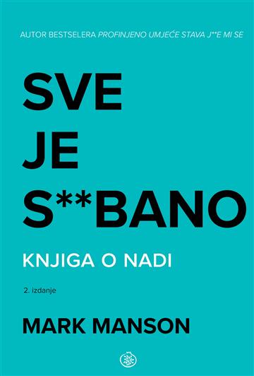 Knjiga Sve je s**bano autora Mark Manson izdana 2026 kao meki uvez dostupna u Knjižari Znanje.