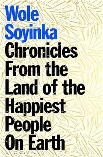 Knjiga Chronicles from the Land of the Happiest People on Earth autora Wole Soyinka izdana 2021 kao meki uvez dostupna u Knjižari Znanje.