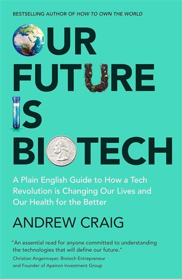 Knjiga Our Future is Biotech autora Andrew Craig izdana 2024 kao meki dostupna u Knjižari Znanje.