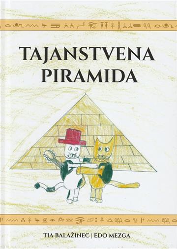 Knjiga Tajanstvena piramida autora Tia Balažinec; Edo Mezga izdana 2022 kao tvrdi uvez dostupna u Knjižari Znanje.