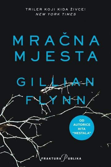 Knjiga Mračna mjesta autora Gillian Flynn izdana 2015 kao meki uvez dostupna u Knjižari Znanje.