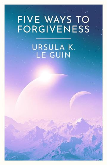 Knjiga Five Ways to Forgiveness autora Ursula Le Guin izdana 2024 kao meki uvez dostupna u Knjižari Znanje.