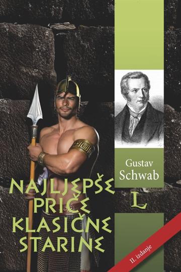 Knjiga Najljepše priče klasične starine autora Gustav Schwab izdana  kao tvrdi uvez dostupna u Knjižari Znanje.