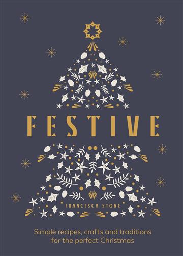 Knjiga Festive: Simple recipes for the perfect Christmas autora Francesca Stone izdana 2023 kao tvrdi uvez dostupna u Knjižari Znanje.