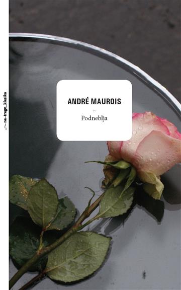 Knjiga Podneblja autora André Maurois izdana 2015 kao tvrdi uvez dostupna u Knjižari Znanje.