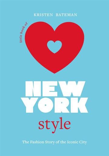 Knjiga Little Book of New York Style autora Kristen Bateman izdana 2023 kao tvrdi uvez dostupna u Knjižari Znanje.