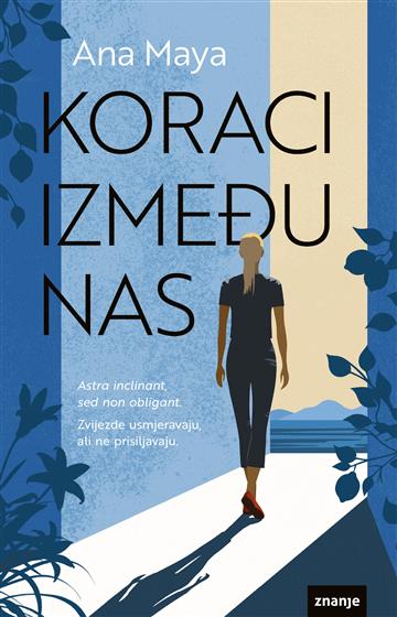 Knjiga Koraci između nas autora Ana Maya izdana 2026 kao meki uvez dostupna u Knjižari Znanje.