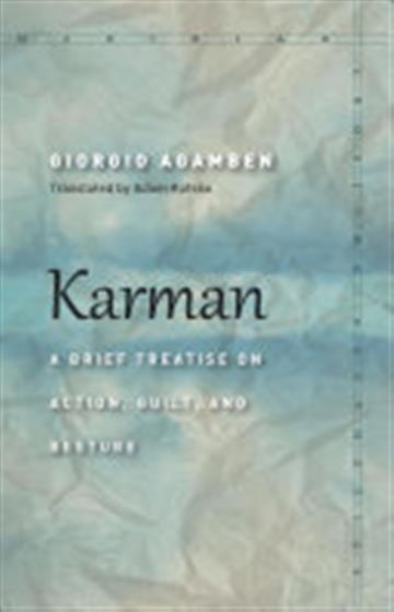 Knjiga Karman: A Brief Treatise on Action, Guilt, and Gesture autora Giorgio Agamben izdana 2018 kao meki uvez dostupna u Knjižari Znanje.