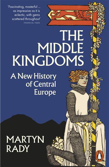Knjiga Middle Kingdoms autora Martyn Rady izdana 2024 kao meki uvez dostupna u Knjižari Znanje.