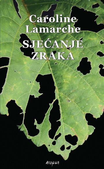 Knjiga Sjećanje zraka autora Caroline Lamarche izdana 2025 kao meki uvez dostupna u Knjižari Znanje.