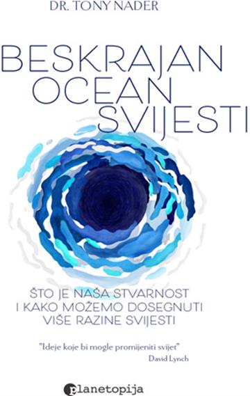 Knjiga Beskrajan ocean svijesti autora Tony Nader izdana 2025 kao meki uvez dostupna u Knjižari Znanje.