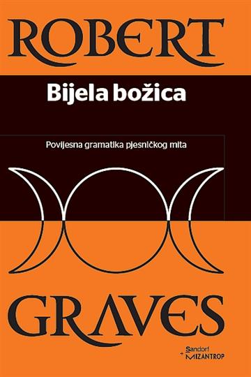 Knjiga Bijela božica autora Robert Graves izdana 2016 kao tvrdi uvez dostupna u Knjižari Znanje.