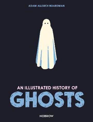 Knjiga Illustrated History of Ghosts autora Adam Allsuch Boardma izdana 2022 kao tvrdi uvez dostupna u Knjižari Znanje.