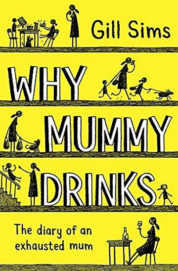 Knjiga Why Mummy Drinks autora Gill Sims izdana 2017 kao tvrdi uvez dostupna u Knjižari Znanje.