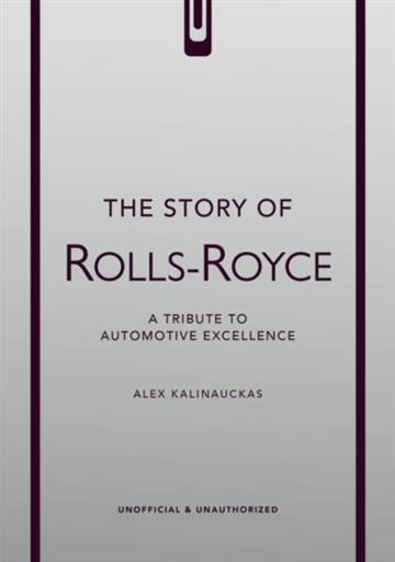 Knjiga Story of Rolls-Royce autora Alex Kalinauckas izdana 2026 kao tvrdi uvez dostupna u Knjižari Znanje.