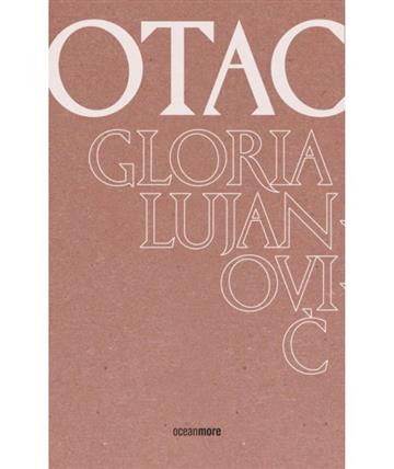 Knjiga Otac autora Glorija Lujanović izdana 2023 kao meki uvez dostupna u Knjižari Znanje.