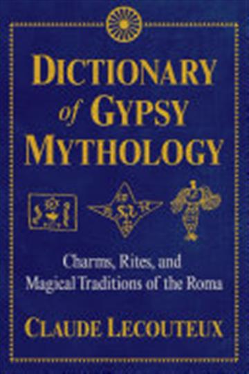 Knjiga Dictionary of Gypsy Mythology: Charms, Rites, and Magical Traditions of the Roma autora Claude Lecouteux izdana 2018 kao tvrdi uvez dostupna u Knjižari Znanje.