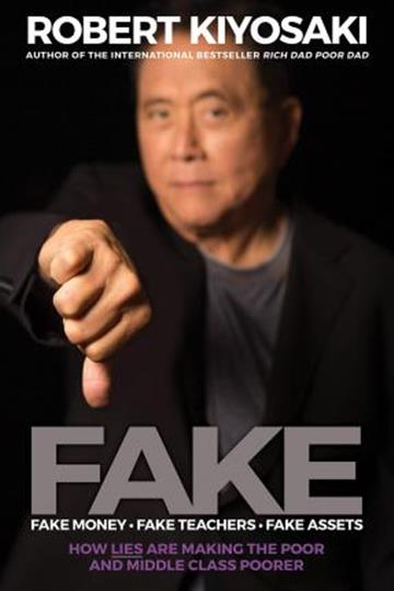 Knjiga Fake: Fake Money, Fake Teachers autora Robert T. Kiyosaki izdana 2020 kao meki uvez dostupna u Knjižari Znanje.