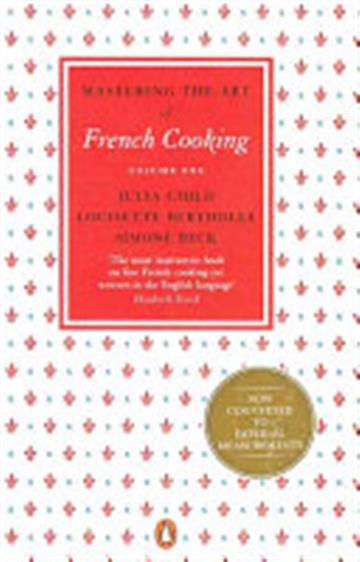 Knjiga Mastering the Art of French Cooking, Volume 1 autora Julia Child izdana 2011 kao meki uvez dostupna u Knjižari Znanje.