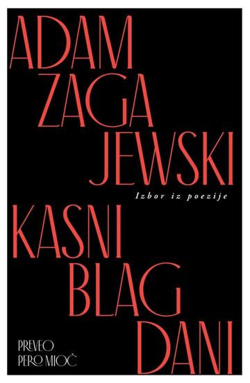 Knjiga Kasni blagdani autora Adam Zagajewski izdana 2022 kao meki uvez dostupna u Knjižari Znanje.