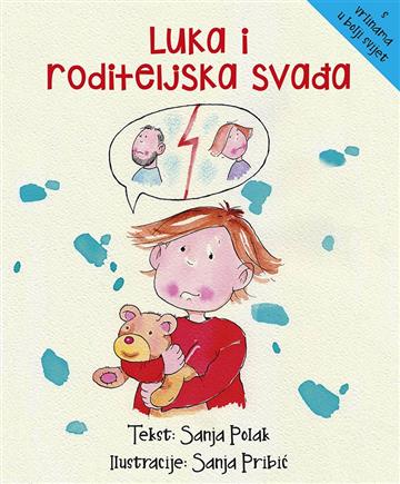 Knjiga Luka i roditeljska svađa autora Sanja Polak izdana 2021 kao tvrdi uvez dostupna u Knjižari Znanje.