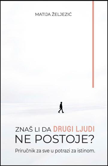 Knjiga Znaš li da drugi ljudi ne postoje? autora Matija Željezić izdana 2025 kao meki uvez dostupna u Knjižari Znanje.
