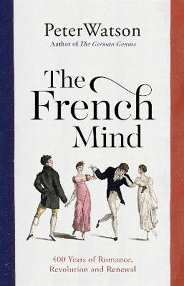 Knjiga French Mind autora Peter Watson izdana 2022 kao meki uvez dostupna u Knjižari Znanje.