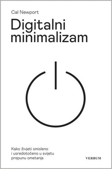 Knjiga Digitalni minimalizam autora Carl Newport izdana 2022 kao tvrdi uvez dostupna u Knjižari Znanje.