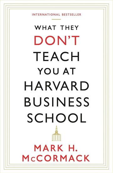 Knjiga What They Don't Teach You at Harvard Business School autora Mark H. McCormack izdana 2014 kao meki uvez dostupna u Knjižari Znanje.