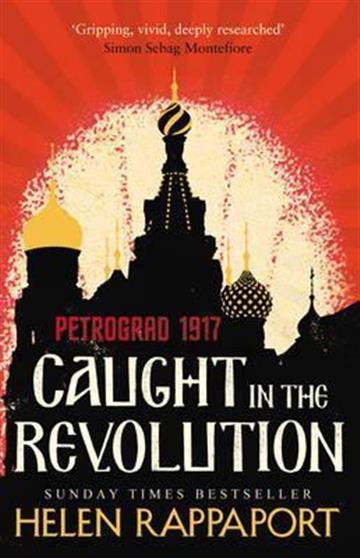 Knjiga Caught in the Revolution autora Helen Rappaport izdana 2017 kao meki uvez dostupna u Knjižari Znanje.