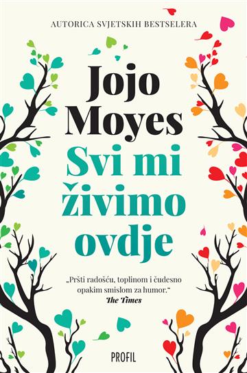 Knjiga Svi mi živimo ovdje autora Jojo Moyes izdana 2025 kao meki uvez dostupna u Knjižari Znanje.