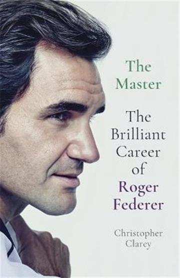 Knjiga Master: Brilliant Career of Roger Federer autora Christopher Clarey izdana 2021 kao meki uvez dostupna u Knjižari Znanje.