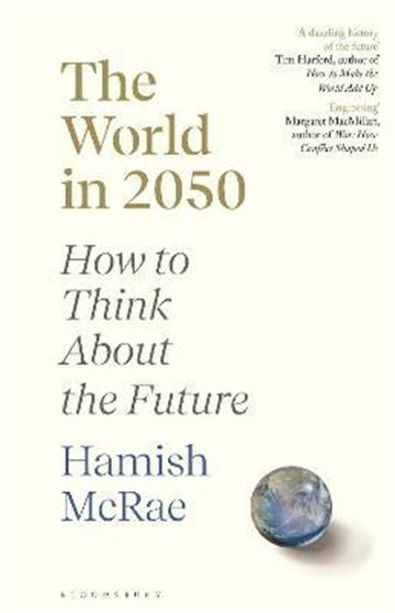 Knjiga World in 2050 autora Hamish McRae izdana 2022 kao meki uvez dostupna u Knjižari Znanje.