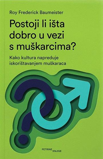 Knjiga Postoji li išta dobro u vezi s muškarcima autora Roy Baumeister izdana 2026 kao meki uvez dostupna u Knjižari Znanje.