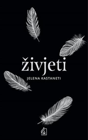 Knjiga Živjeti autora Jelena Kastaneti izdana 2020 kao meki uvez dostupna u Knjižari Znanje.