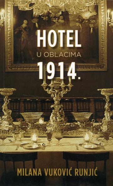 Knjiga Hotel u oblacima 1914. autora Milana Vuković Runjić izdana 2014 kao meki uvez dostupna u Knjižari Znanje.
