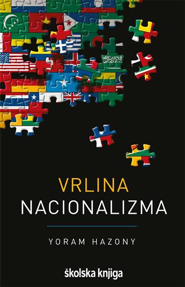 Knjiga Vrlina nacionalizma autora Yoram Hazony izdana 2021 kao tvrdi uvez dostupna u Knjižari Znanje.