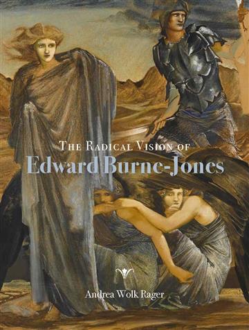 Knjiga Radical Vision of Edward Burne-Jones autora Andrea Wolk Rader izdana 2022 kao tvrdi uvez dostupna u Knjižari Znanje.