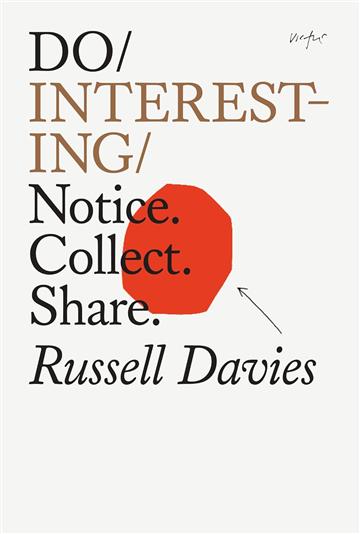 Knjiga Do Interesting autora Russell Davies izdana 2023 kao meki uvez dostupna u Knjižari Znanje.