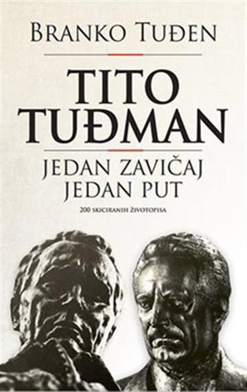 Knjiga Tito Tuđman: Jedan zavičaj jedan put autora Branko Tuđen izdana 2020 kao meki uvez dostupna u Knjižari Znanje.