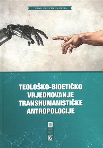 Knjiga Teološko-bioetičko vrjednovanje transhumanističke antropologije autora Odilon-Gbenoukpo Sin izdana 2020 kao tvrdi uvez dostupna u Knjižari Znanje.