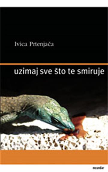 Knjiga Uzimaj sve što te smiruje autora Ivica Prtenjača izdana 2006 kao meki uvez dostupna u Knjižari Znanje.